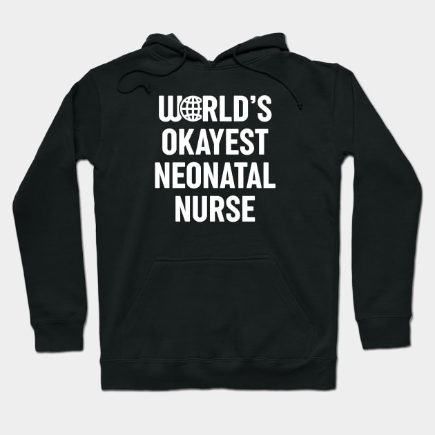 World's Okayest Neonatal Nurse Hoodie by spacedowl